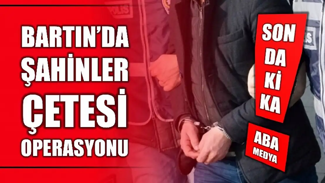 Şahinler çetesine operasyon