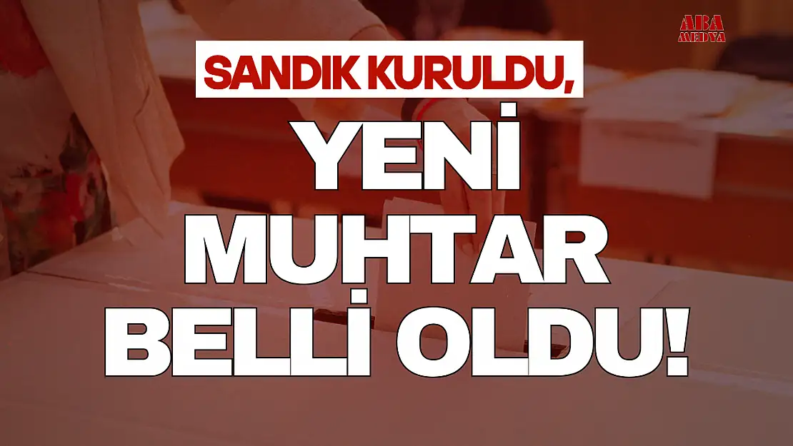 Sandık Kuruldu, Yeni Muhtar Belli Oldu!