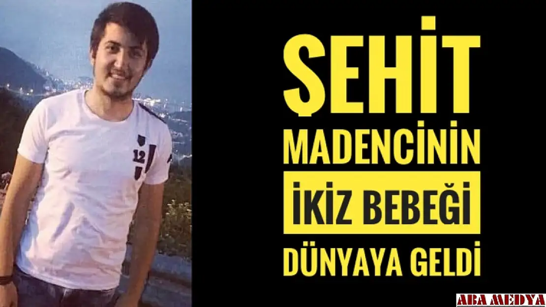 Şehit madencinin ikiz bebeği oldu