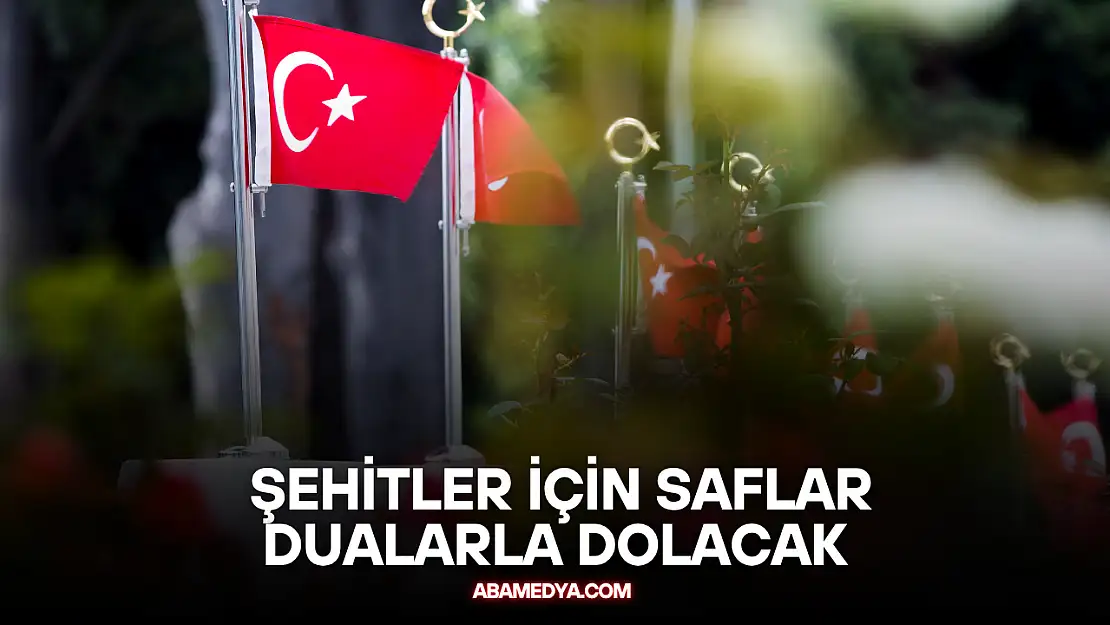 Şehitler İçin Saflar Dualarla Dolacak