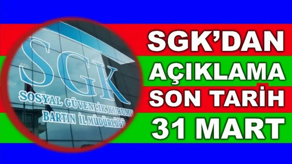 SGK'DAN 31 MART UYARISI