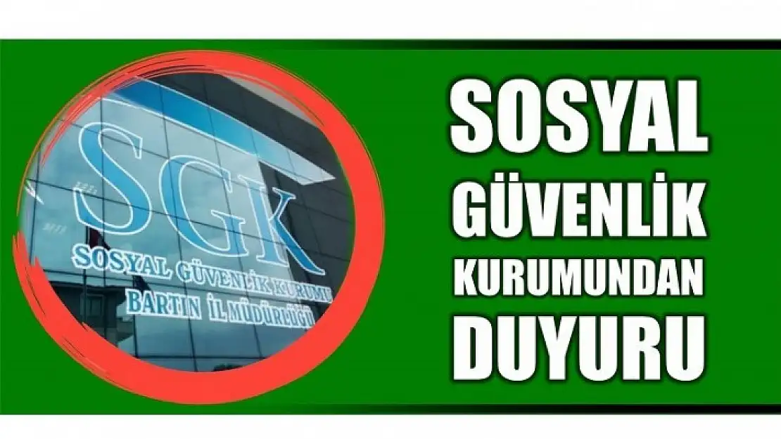 SGK'DAN ÖNEMLİ DUYURU