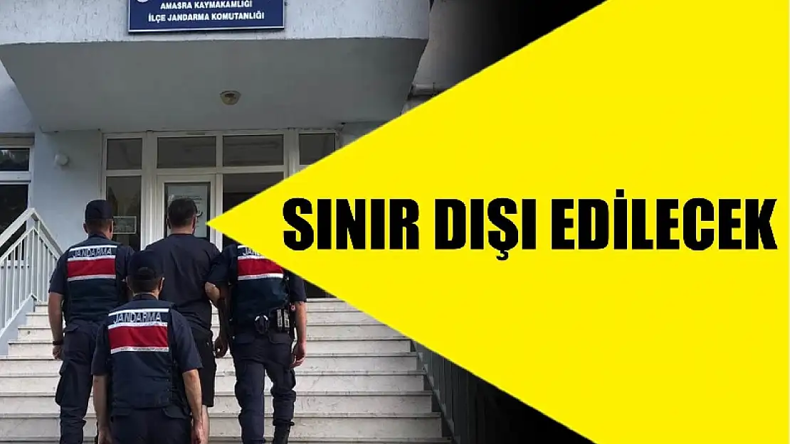 Sınır dışı edilecek