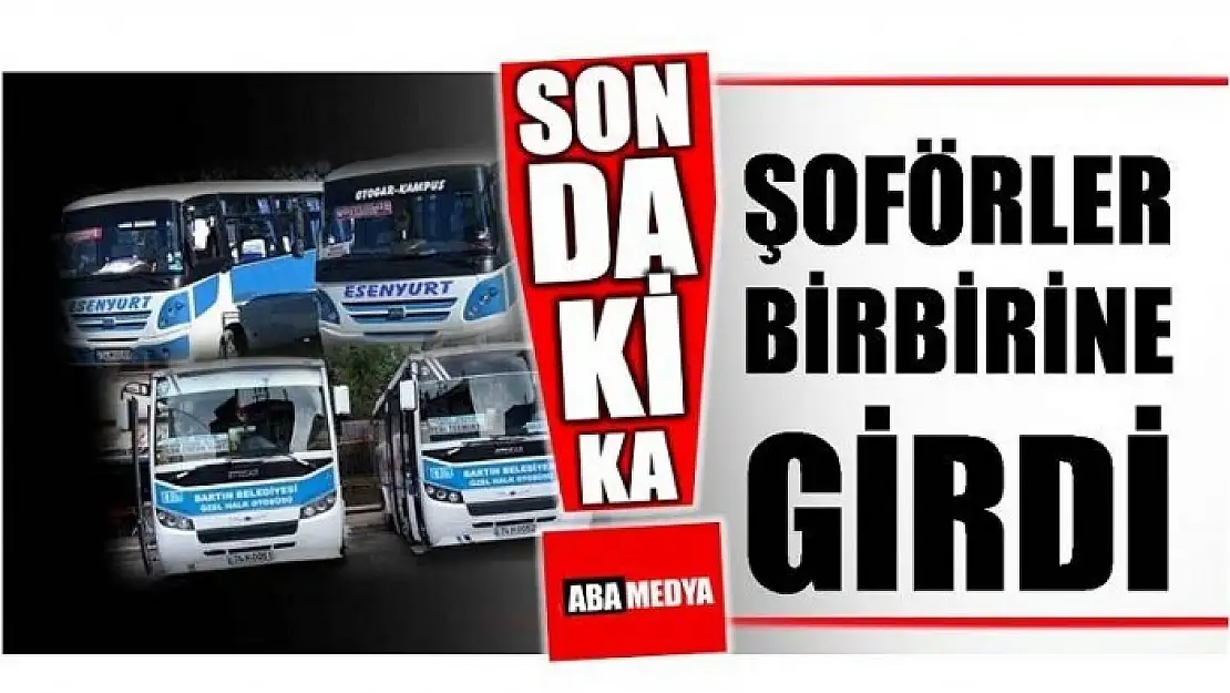 ŞOFÖRLER BİRBİRİNE GİRDİ! BARTIN