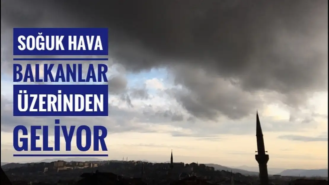 SOĞUK HAVA GELİYOR!