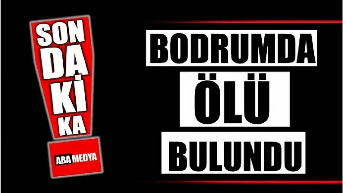 ŞOK HABER! BODRUMDA ÖLÜ BULUNDU!