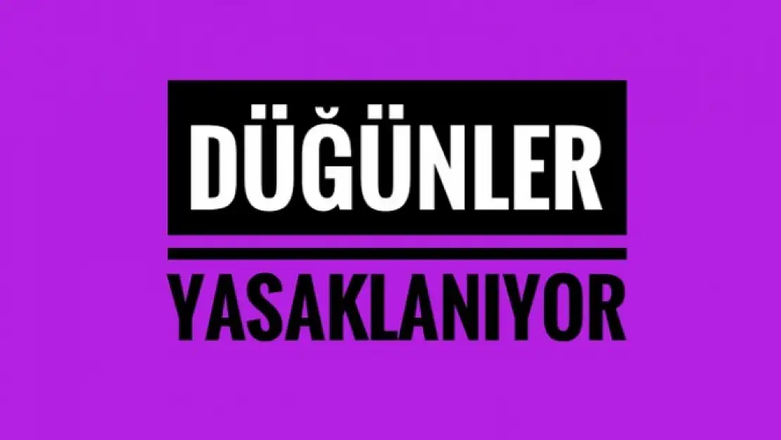 SON DAKİKA! DÜĞÜNLER İPTAL OLUYOR!