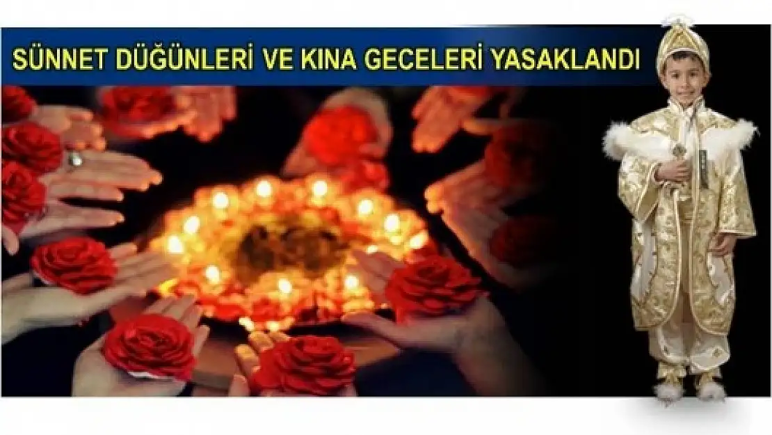 SÜNNET DÜĞÜNLERİ VE KINA GECELERİ YASAKLANDI