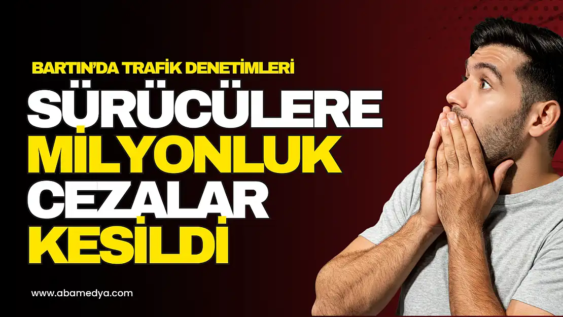 Sürücülere Milyonluk Cezalar