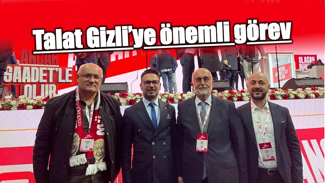 Talat Gizli'ye önemli görev