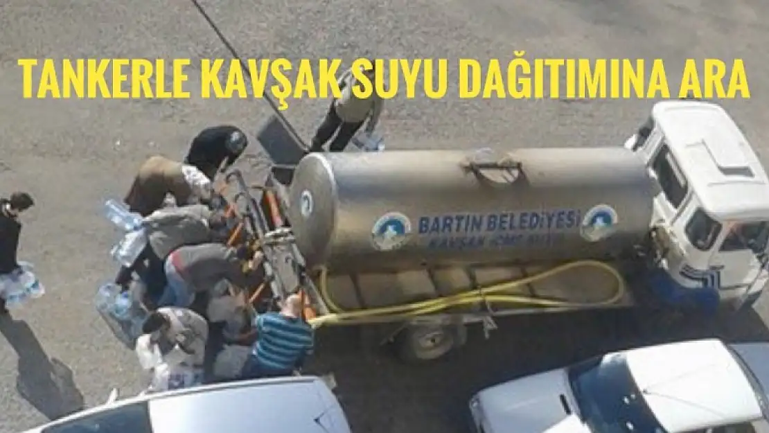 TANKERLE KAVŞAK SUYU DAĞITIMINA ARA VERİLİYOR