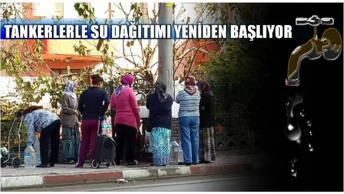 TANKERLERLE SU DAĞITIMI YENİDEN BAŞLAYACAK