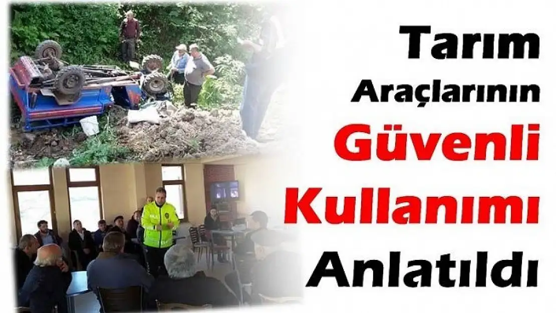 TARIM ARAÇLARININ GÜVENLİ KULLANIMI ANLATILDI