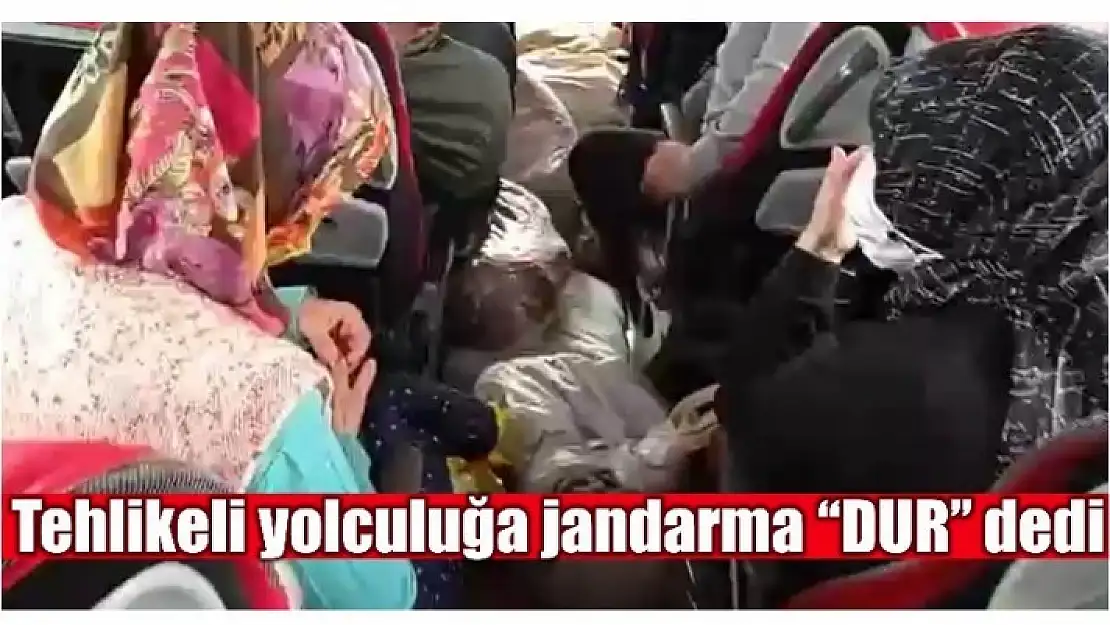 Tehlikeli yolculuğa jandarma dur dedi