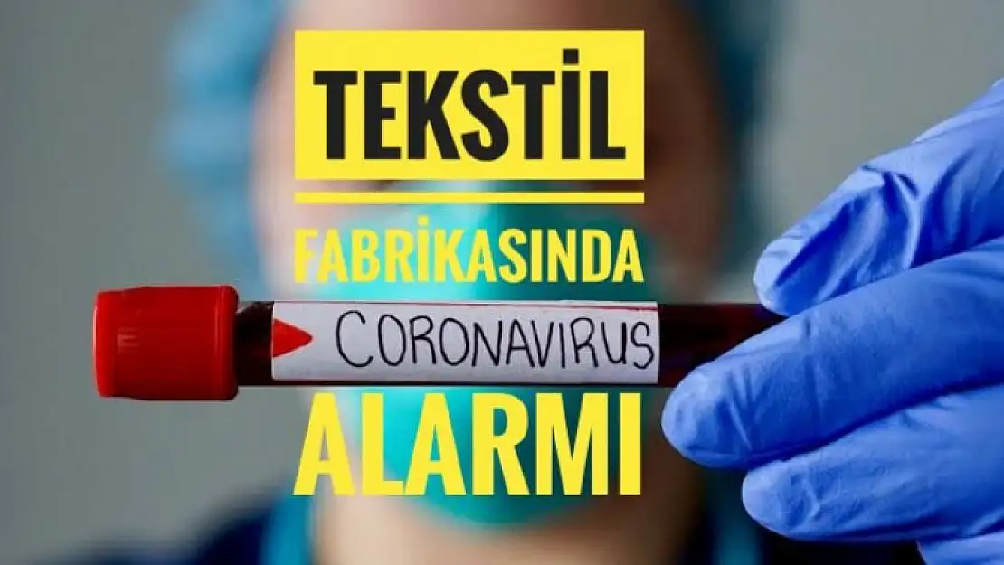 TEKSTİL FABRİKASINDA KORONA VİRÜS ALARMI