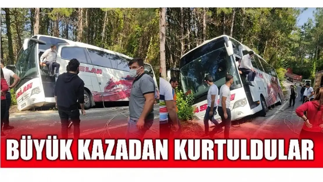 TIRLA ÇARPIŞMAKTA SON ANDA KURTULDU