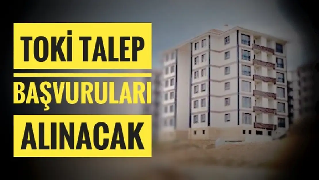 TOKİ talep başvuruları alınacak