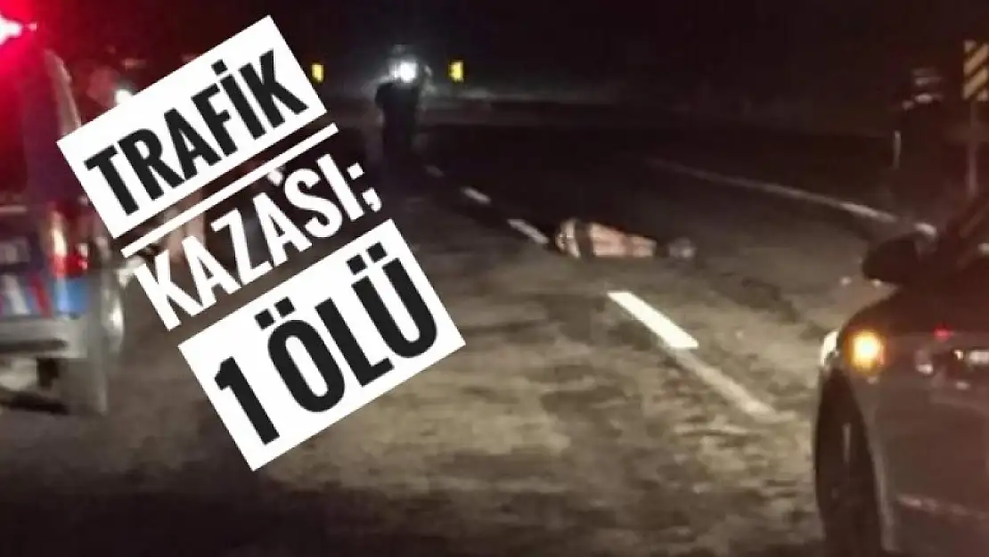 TRAFİK KAZASI 1 ÖLÜ 