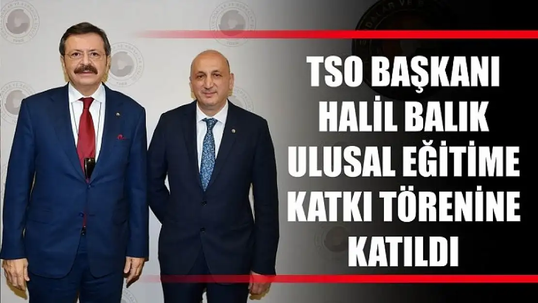 Başkan Balık Ulusal Eğitime Katkı Törenine katıldı