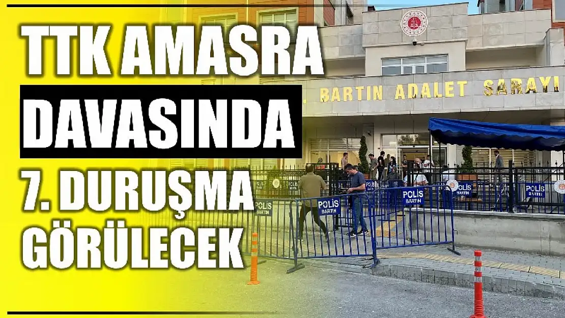 TTK davasında 7'nci duruşma görülecek