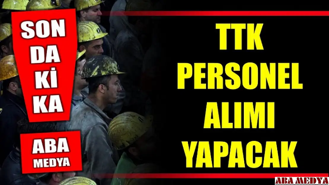 TTK personel alımı yapacak