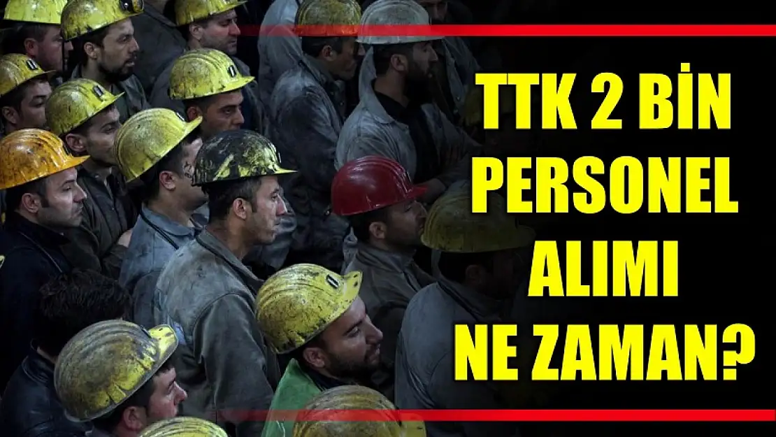 TTK işçi alımı ne zaman