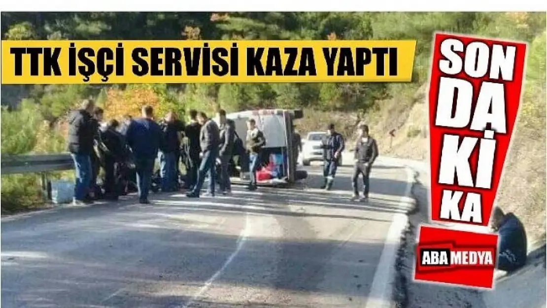 TTK İŞÇİ SERVİSİ KAZA YAPTI!