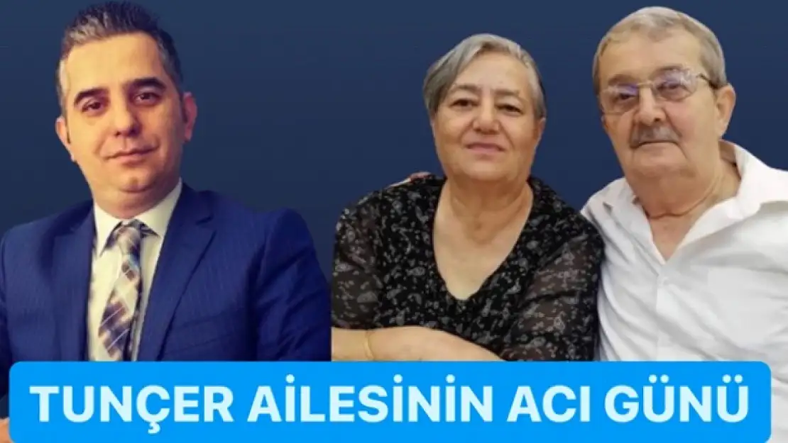 Tunçer ailesinin acı günü