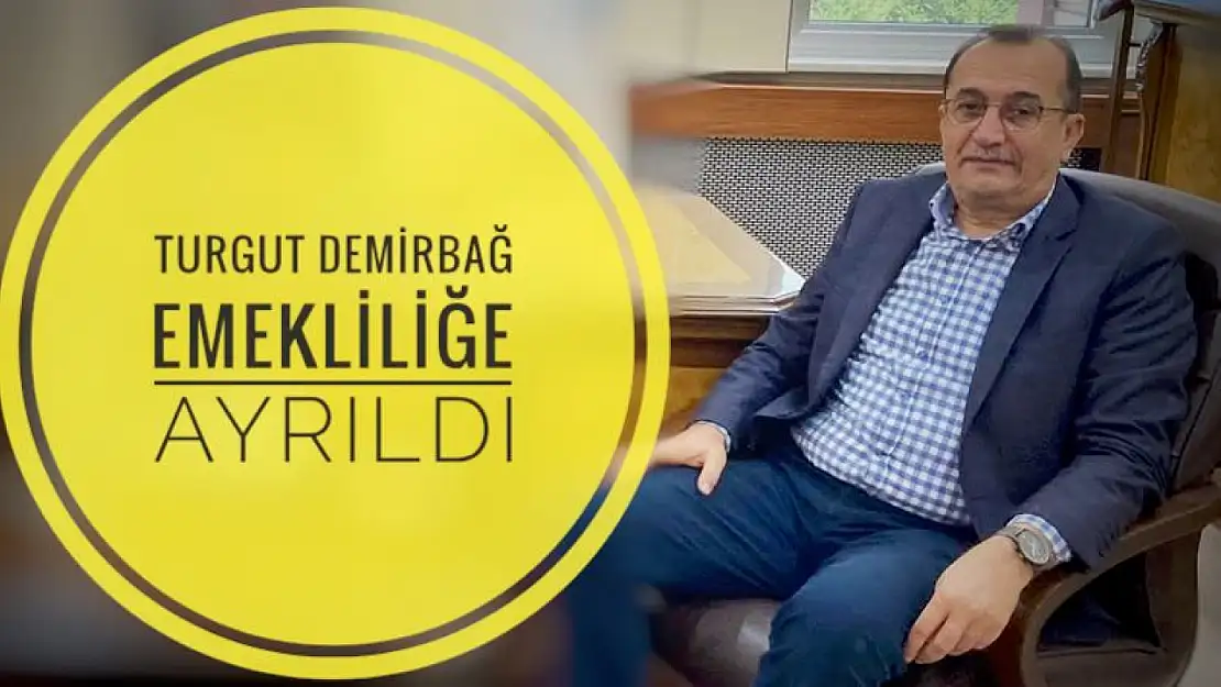 Turgut Demirbağ Emekliliğe ayrıldı