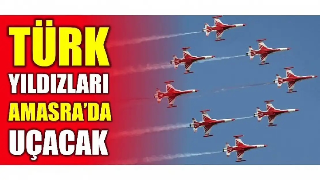 TÜRK YILDIZLARI AMASRA SEMALARINDA UÇACAK