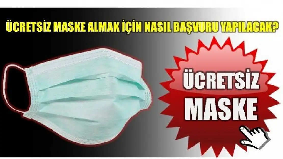 ÜCRETSİZ MASKE BAŞVURUSU NASIL YAPILIR?