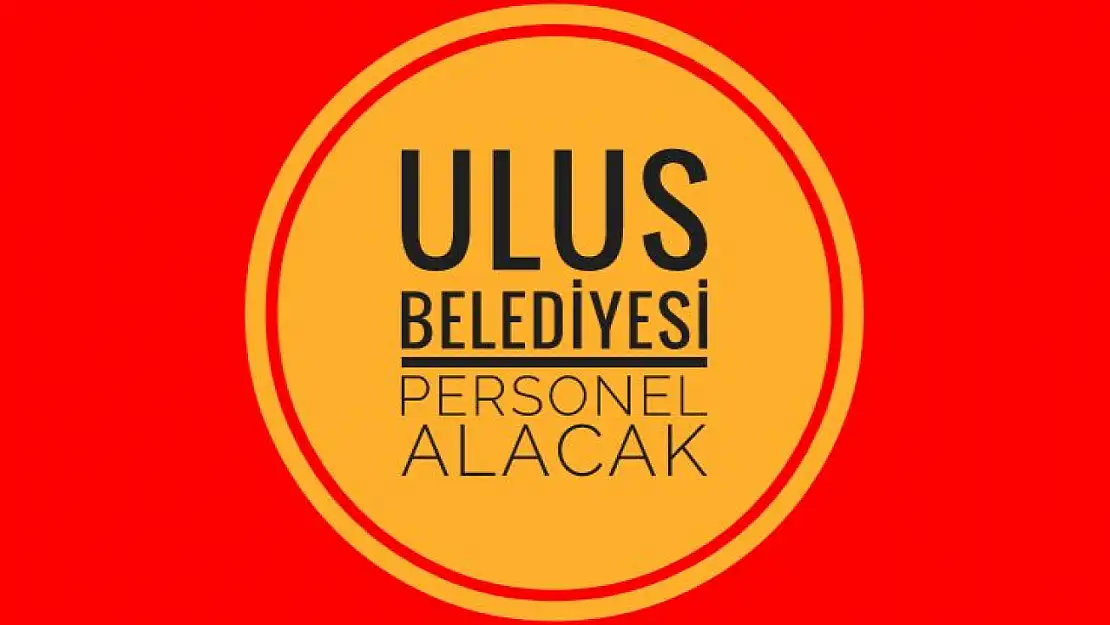 Ulus Belediyesi Personel Alacak