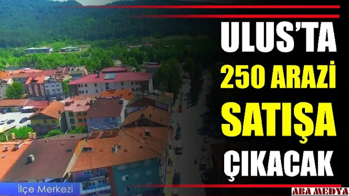 Ulus'ta 250 arsa satışa çıkacak