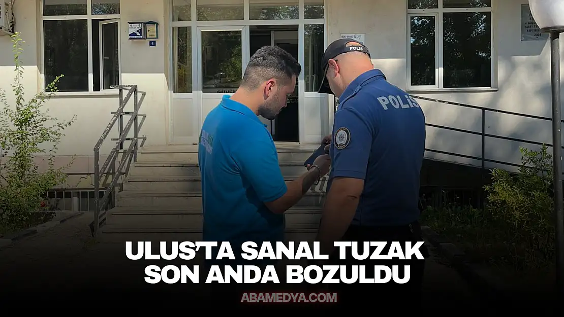Ulus'ta Sanal Tuzak Son Anda Bozuldu