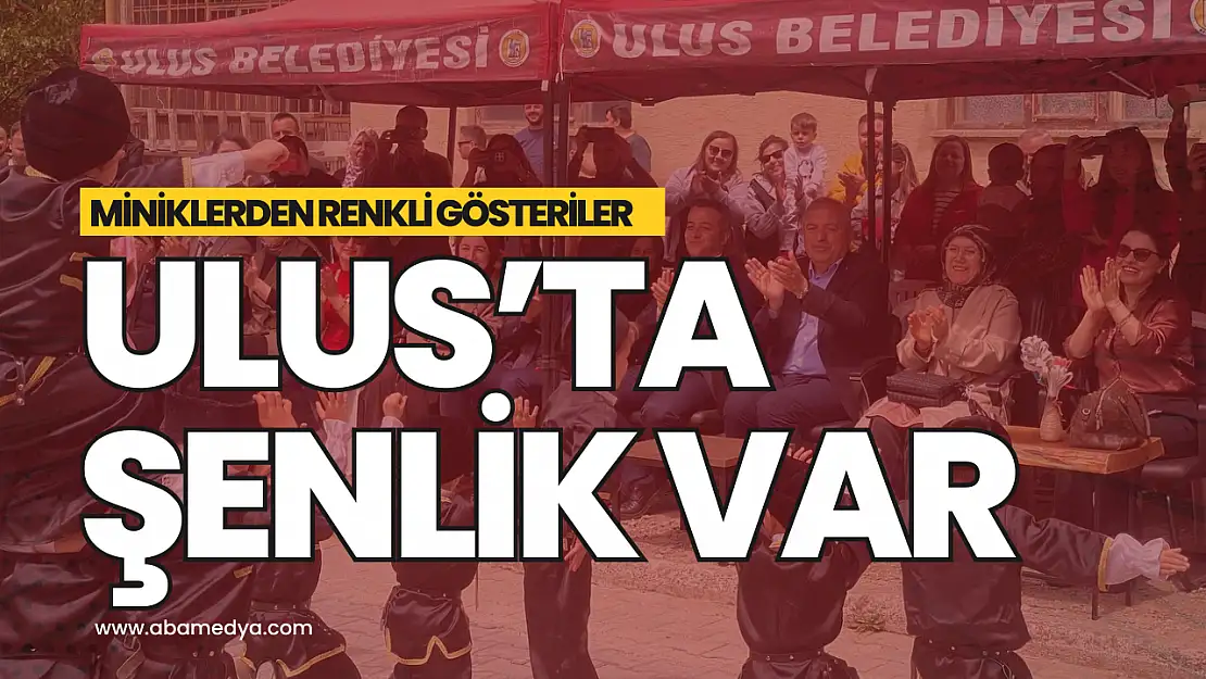 Ulus'ta Şenlik Var