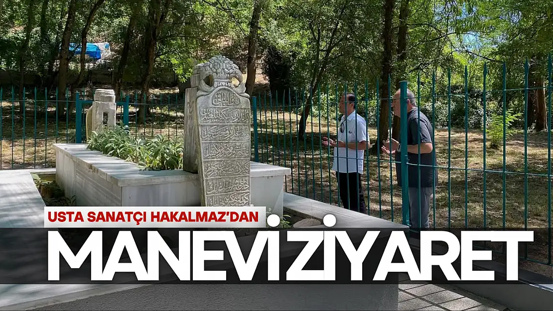 Usta Sanatçı Hakalmaz'dan Manevi Ziyaret