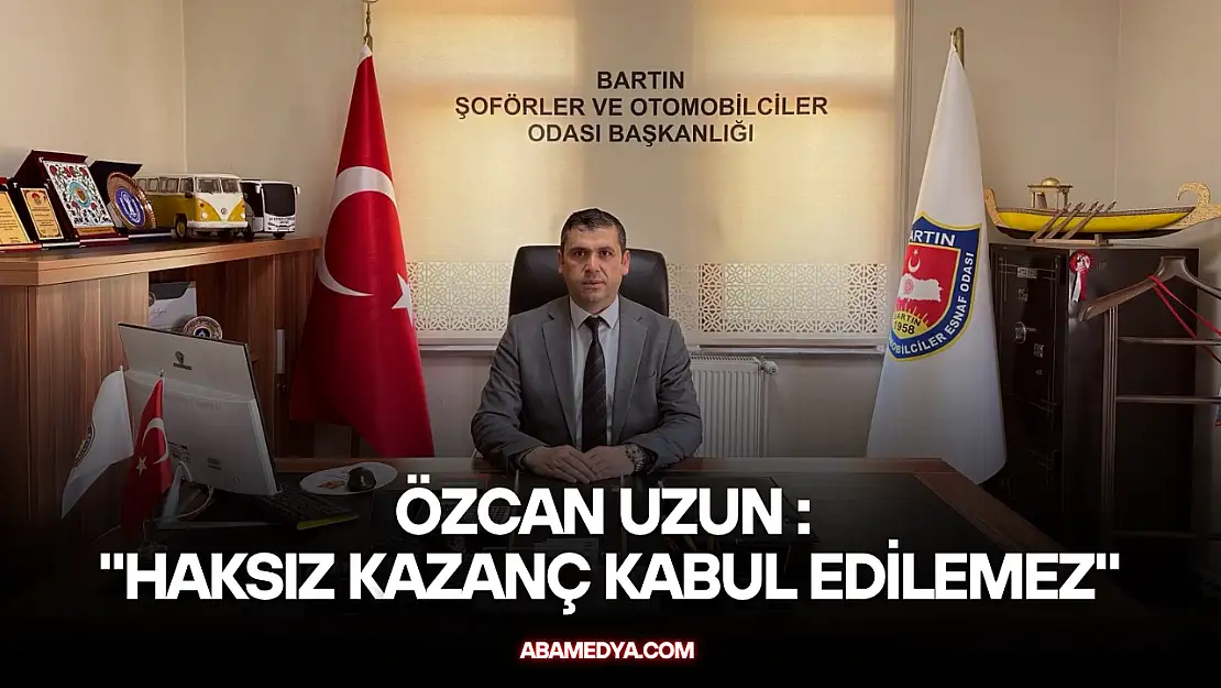Uzun : 'Haksız Kazanç Kabul Edilemez'