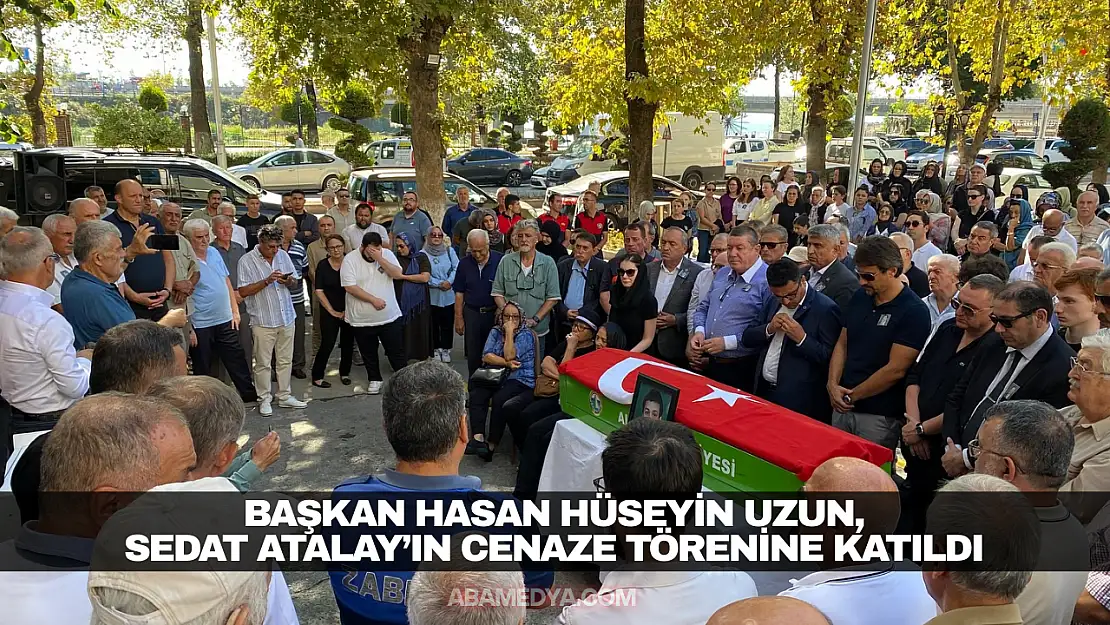 Uzun, Sedat Atalay'ın Cenaze Törenine Katıldı