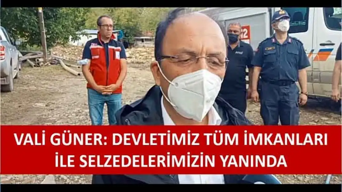 VALİ GÜNER: TÜM İMKANLARIMIZ İLE SELZEDELERİMİZİN YANINDAYIZ