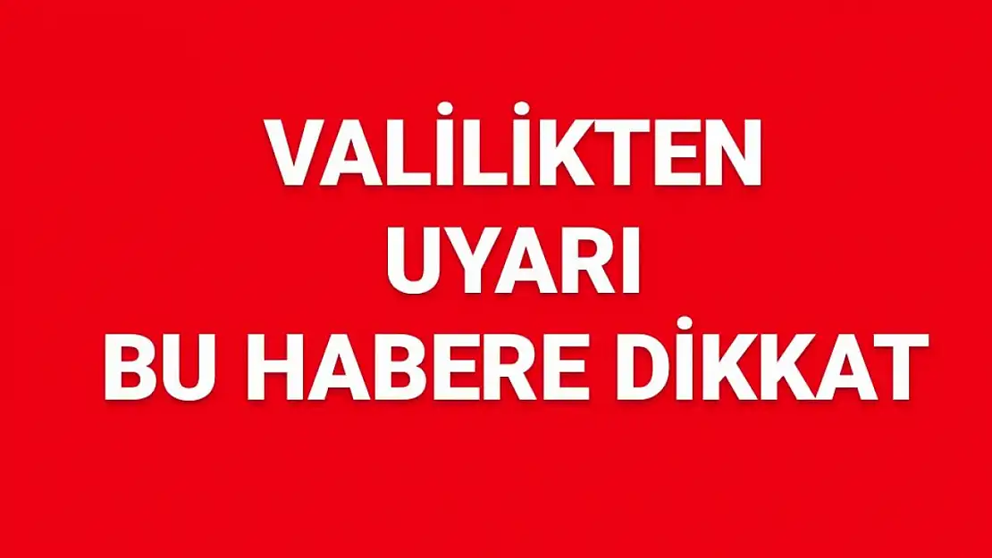 Valilikten uyarı