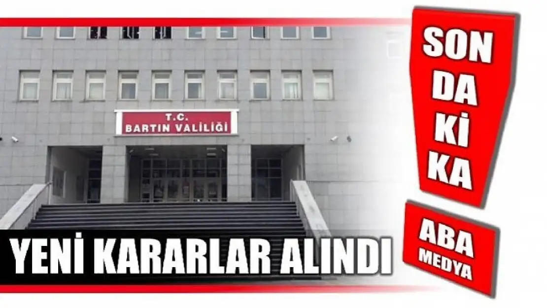 VALİLİKTEN YENİ KARARLAR