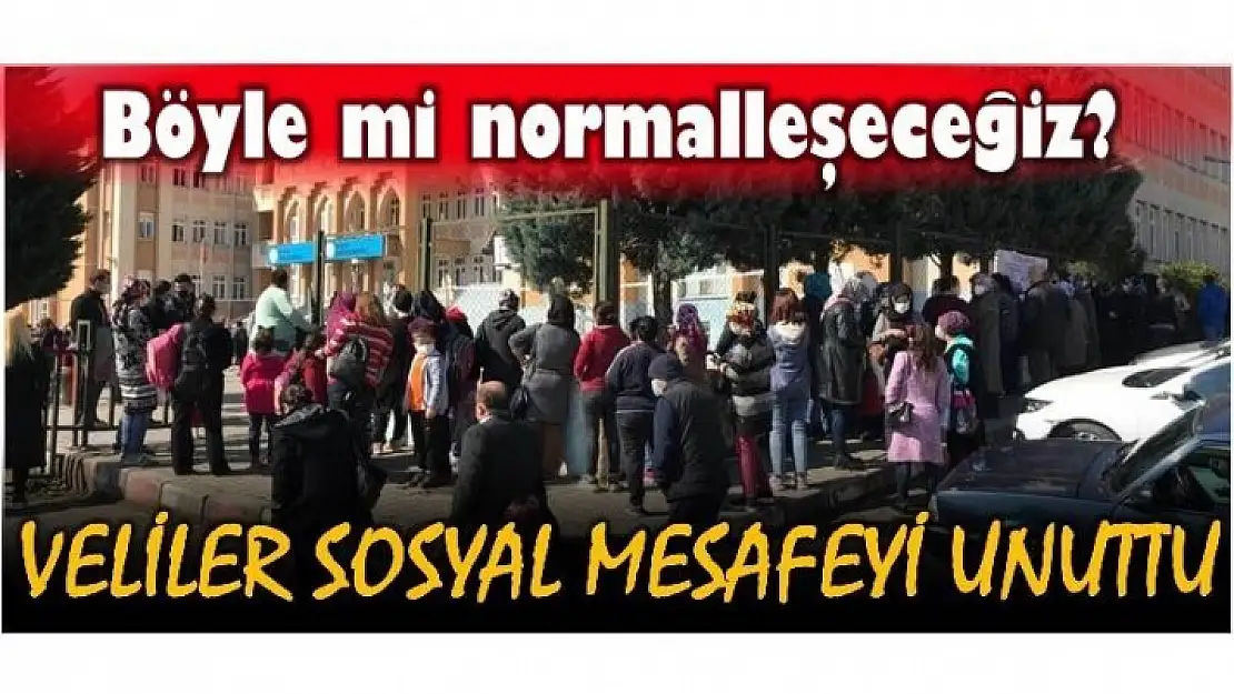 VELİLER SOSYAL MESAFEYİ UNUTTU