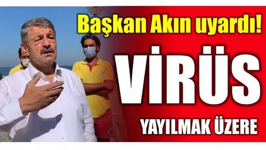 VİRÜS ÇOK YAYILMAK ÜZERE!