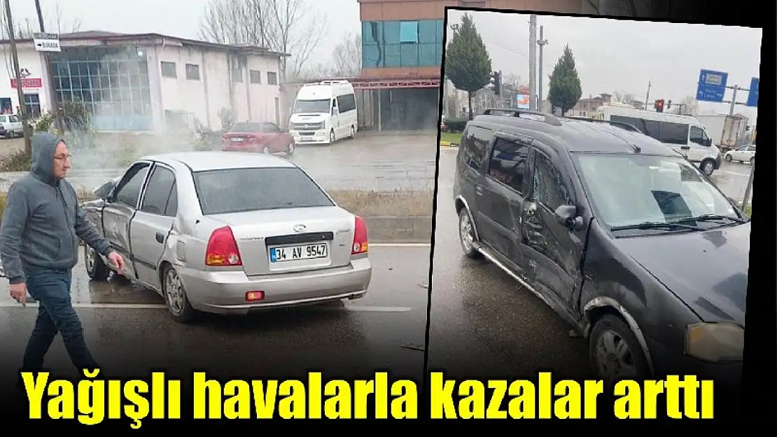 Yağışlı hava ve dikkatsizlik kazaları artırıyor