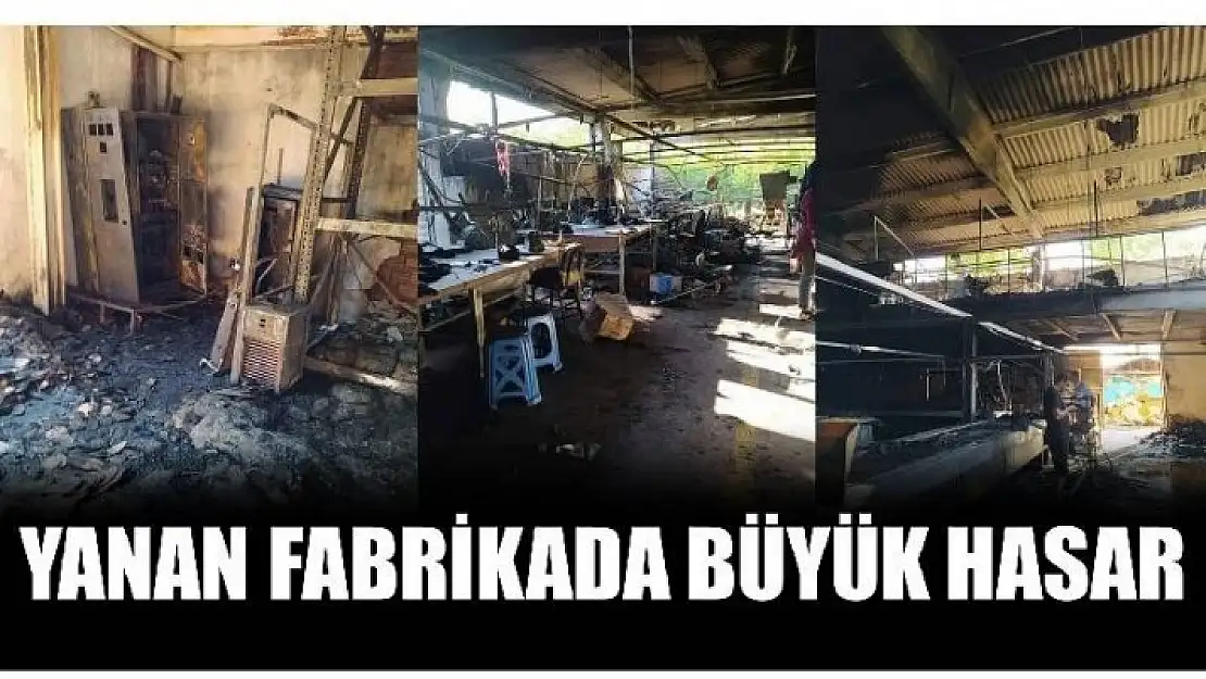 YANAN FABRİKADA BÜYÜK HASAR