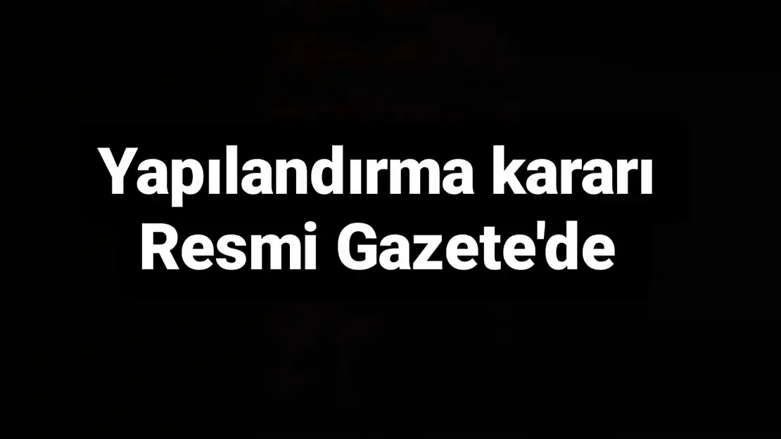 Yapılandırma Resmi Gazete'de