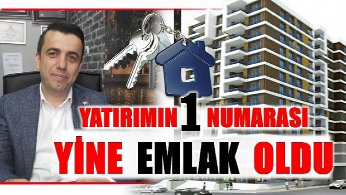 YATIRIMIN 1 NUMARASI YİNE EMLAK SEKTÖRÜ