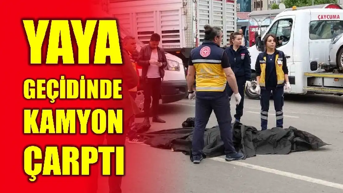 Kamyonun çarptığı kadın hayatını kaybetti