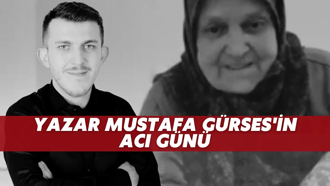 Yazar Mustafa Gürses'in Acı Günü
