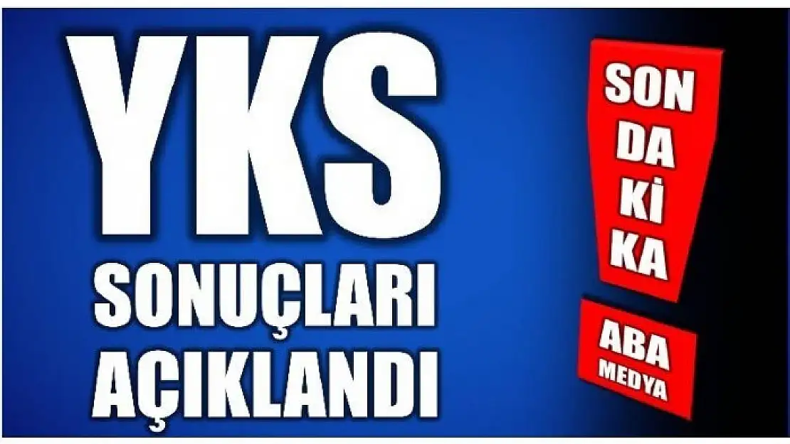 YKS SONUÇLARI AÇIKLANDI